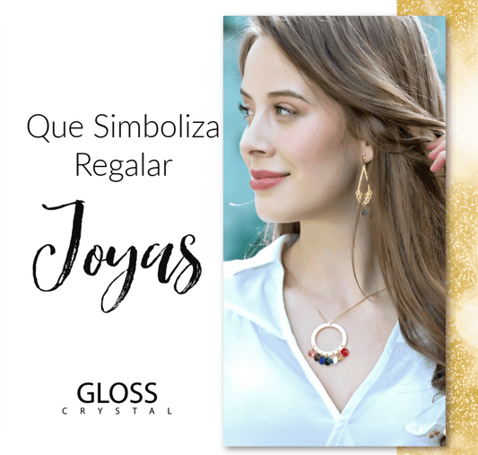 ¿Qué simboliza regalar Joyas? - Joyas Gloss Crystal