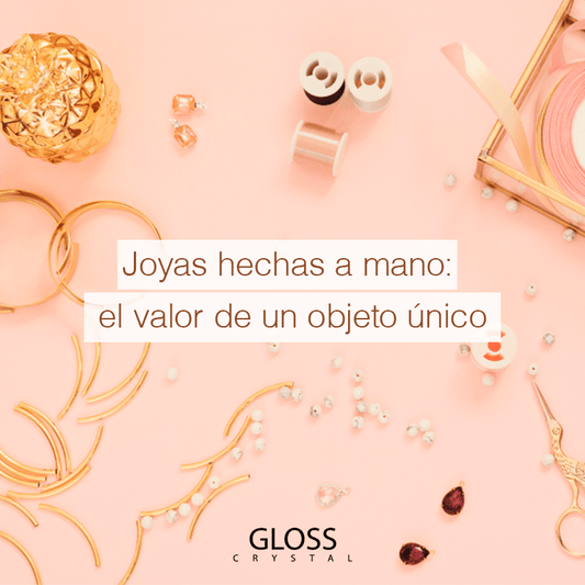 Joyas hechas a mano: el valor de un objeto único - Joyas Gloss Crystal